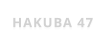 HAKUBA 47