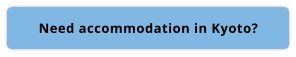 Need accommodation in Kyoto?