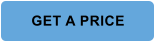GET A PRICE