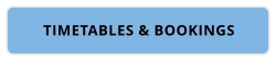TIMETABLES & BOOKINGS