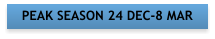 PEAK SEASON 24 DEC-8 MAR