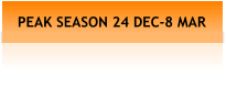 PEAK SEASON 24 DEC-8 MAR