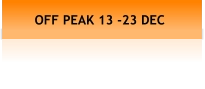 OFF PEAK 13 -23 DEC