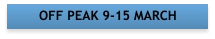 OFF PEAK 9-15 MARCH