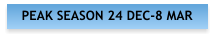 PEAK SEASON 24 DEC-8 MAR