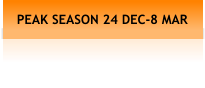 PEAK SEASON 24 DEC-8 MAR