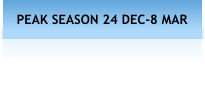 PEAK SEASON 24 DEC-8 MAR