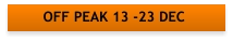 OFF PEAK 13 -23 DEC