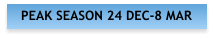 PEAK SEASON 24 DEC-8 MAR