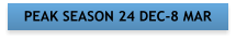 PEAK SEASON 24 DEC-8 MAR