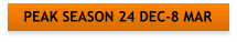 PEAK SEASON 24 DEC-8 MAR