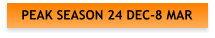 PEAK SEASON 24 DEC-8 MAR