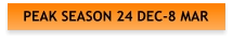 PEAK SEASON 24 DEC-8 MAR
