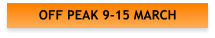 OFF PEAK 9-15 MARCH