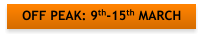 OFF PEAK: 9th-15th MARCH