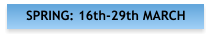 SPRING: 16th-29th MARCH