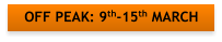 OFF PEAK: 9th-15th MARCH