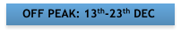 OFF PEAK: 13th-23th DEC