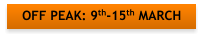 OFF PEAK: 9th-15th MARCH