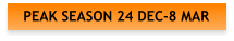 PEAK SEASON 24 DEC-8 MAR