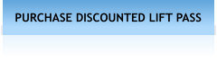 PURCHASE DISCOUNTED LIFT PASS