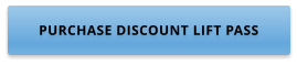 PURCHASE DISCOUNT LIFT PASS