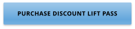 PURCHASE DISCOUNT LIFT PASS