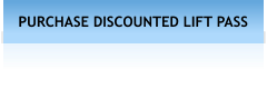 PURCHASE DISCOUNTED LIFT PASS