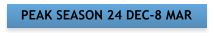 PEAK SEASON 24 DEC-8 MAR