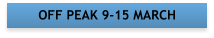 OFF PEAK 9-15 MARCH