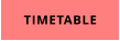 TIMETABLE