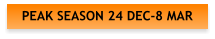 PEAK SEASON 24 DEC-8 MAR