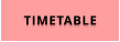 TIMETABLE
