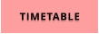 TIMETABLE