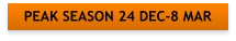 PEAK SEASON 24 DEC-8 MAR