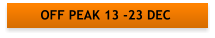 OFF PEAK 13 -23 DEC