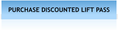 PURCHASE DISCOUNTED LIFT PASS