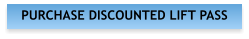 PURCHASE DISCOUNTED LIFT PASS