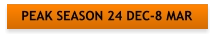 PEAK SEASON 24 DEC-8 MAR