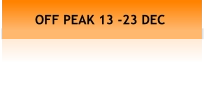 OFF PEAK 13 -23 DEC