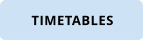 TIMETABLES