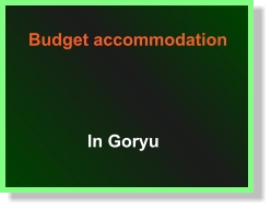 Budget accommodation In Goryu