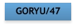 GORYU/47