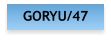 GORYU/47