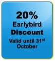 20% Earlybird  Discount Valid until 31st October