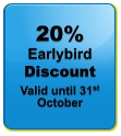 20% Earlybird  Discount Valid until 31st October
